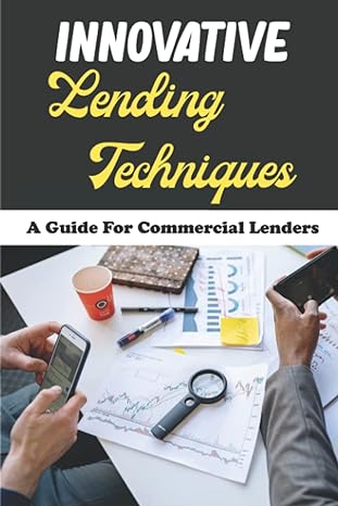 innovative lending techniques a guide for commercial lenders 1st edition dallas makuch 979-8836144753
