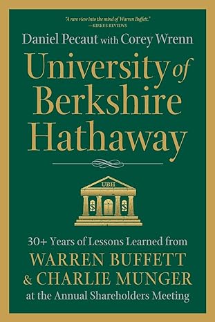university of berkshire hathaway 30 years of lessons learned from warren buffett and charlie munger at the