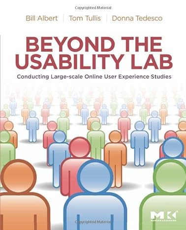 beyond the usability lab conducting large scale online user experience studies 1st edition bill albert ,tom