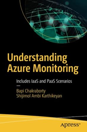 understanding azure monitoring includes iaas and paas scenarios 1st edition bapi chakraborty ,shijimol ambi