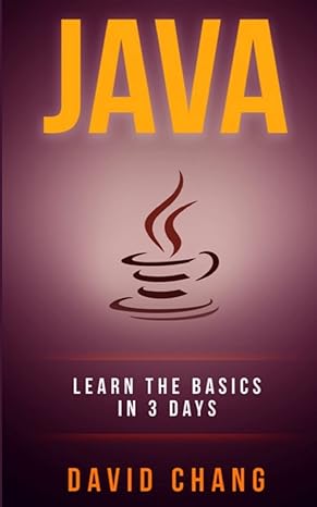 java learn java in 3 days 1st edition david chang 1548937843, 978-1548937843