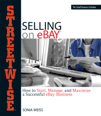 streetwise selling on ebay how to start manage and maximize a successful ebay business 1st edition sonia