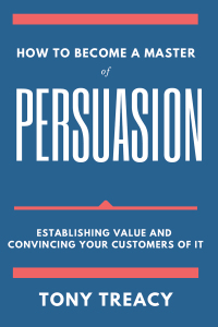 how to become a master of persuasion 1st edition tony treacy 1637420900, 1637420919, 9781637420904,