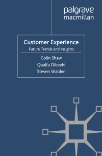 customer experience future trends and insights 1st edition c. shaw, q. dibeehi, s. walden 0230247814,
