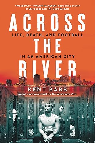 across the river life death and football in an american city 1st edition kent babb 0062950606, 978-0062950604
