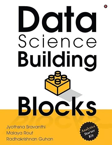 data science building blocks 1st edition jyothsna sravanthi ,malaya rout ,radhakrishnan guhan 1648929249,