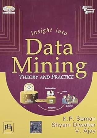 insight into data mining theory and practice 1st edition k p soman ,shyam diwakar ,v ajay 8120328973,
