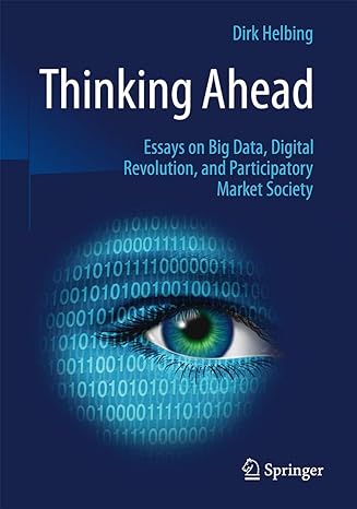 thinking ahead essays on big data digital revolution and participatory market society 2015th edition dirk