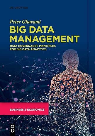 big data management data governance principles for big data analytics 1st edition peter ghavami 3110662914,