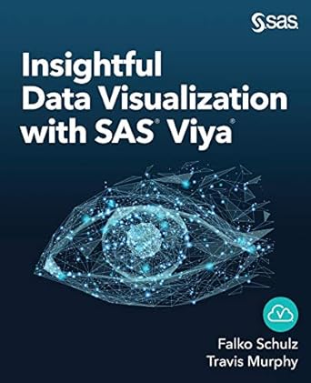 insightful data visualization with sas viya 1st edition falko schulz ,travis murphy 1951684346, 978-1951684341
