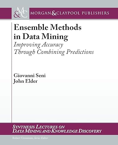 ensemble methods in data mining improving accuracy through combining predictions 1st edition giovanni seni