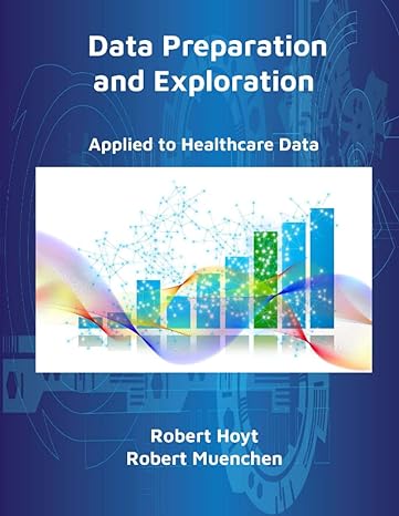 data preparation and exploration applied to healthcare data 1st edition robert hoyt ,robert muenchen