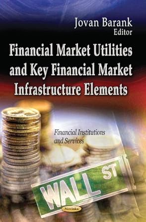 financial market utilities and key financial market infrastructure elements 1st edition jovan barank