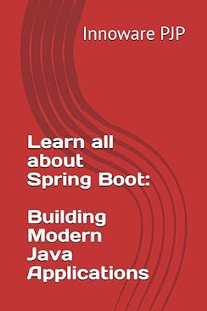 learn all about spring boot building modern java applications 1st edition innoware pjp b0c8rbk7v6,