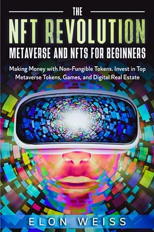 the nft revolution metaverse and nfts for beginners making money with non fungible tokens invest in top