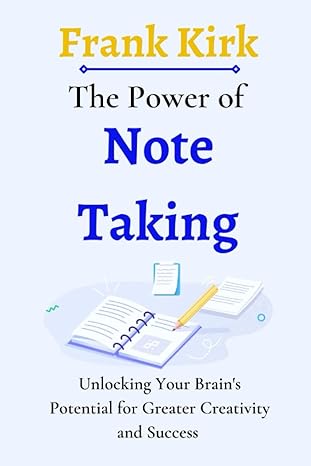 the power of note taking unlocking your brain s potential for greater creativity and success 1st edition