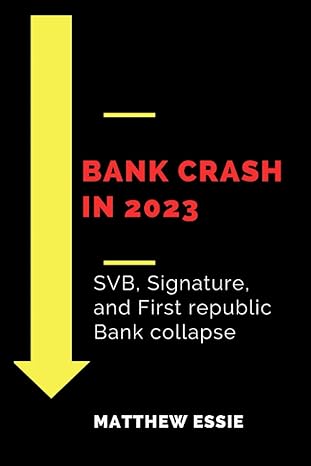 bank crash in 2023 svb signature and first republic bank collapse 1st edition matthew essie 979-8392627875