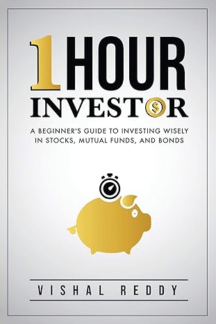 one hour investor a beginner s guide to investing wisely in stocks mutual funds and bonds 1st edition vishal