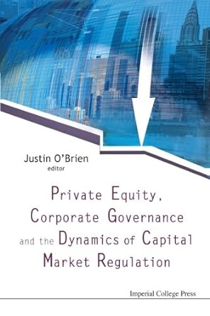 private equity corporate governance and the dynamics of capital market regulation 1st edition justin obrien