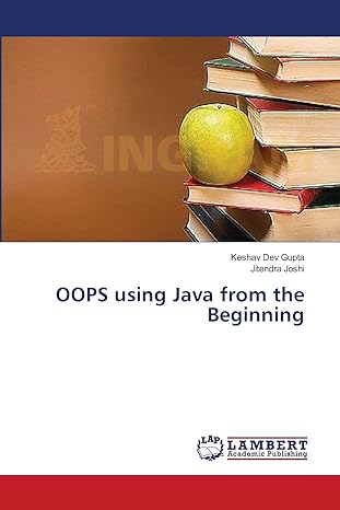 oops using java from the beginning 1st edition keshav dev gupta ,jitendra joshi 3659394068, 978-3659394065