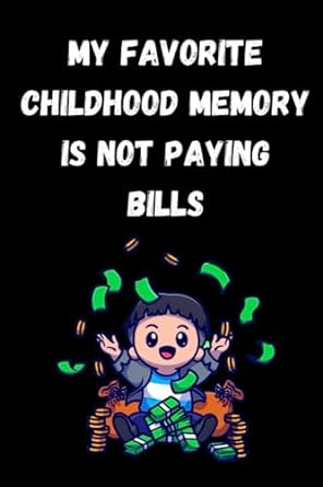 my favorite childhood memory is not paying bills unlocking financial freedom through personal expense