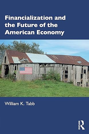 financialization and the future of the american economy 1st edition william k tabb 1032472464, 978-1032472461