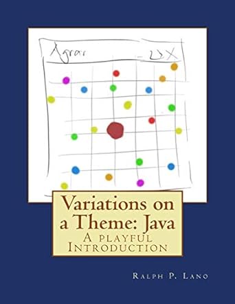 variations on a theme java a playful introduction 1st edition ralph p lano 1727757505, 978-1727757507
