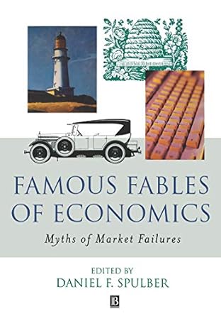 famous fables of economics myths of market failures 1st edition daniel spulber 0631226753, 978-0631226758