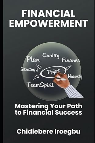 financial empowerment mastering your path to financial success 1st edition chidiebere iroegbu 979-8859731756
