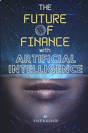 the future of finance with artificial intelligence gaining an edge in the digital era of finance 1st edition