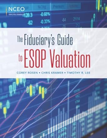 the fiduciary s guide to esop valuation 1st edition corey rosen ,chris kramer ,timothy lee 195499012x,