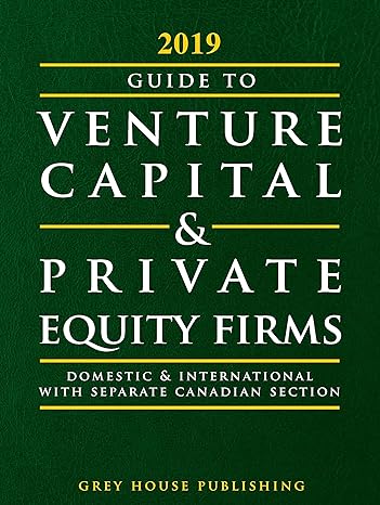guide to venture capital and private equity firms 2019 + 3 month access card 23rd edition grey house