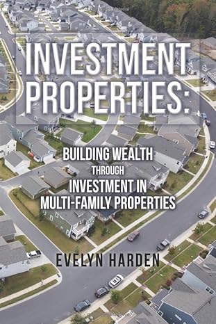 investment properties building wealth through investment in multi family properties 1st edition evelyn harden