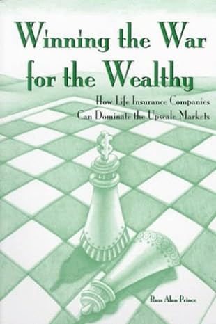 winning the war for the wealthy how life insurance companies can dominate the upscale market latest edition