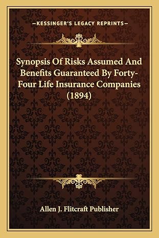 synopsis of risks assumed and benefits guaranteed by forty four life insurance companies 1st edition allen j