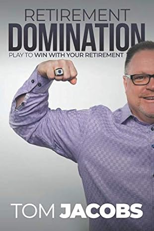 retirement domination play to win with your retirement 1st edition tom jacobs 173258933x, 978-1732589339