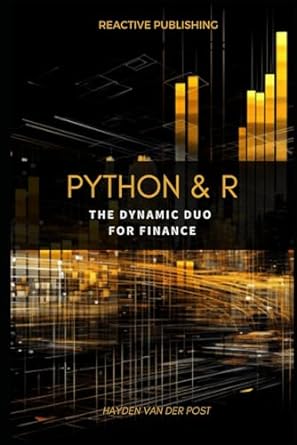 python and r the dynamic duo for finance a comprehensive guide to the application of python and r to finance