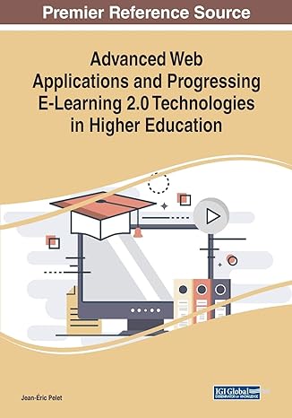 advanced web applications and progressing e learning 2.0 technologies in higher education 1st edition