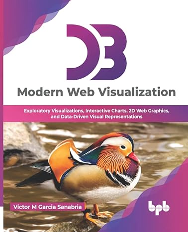 d3 modern web visualization exploratory visualizations interactive charts 2d web graphics and data driven