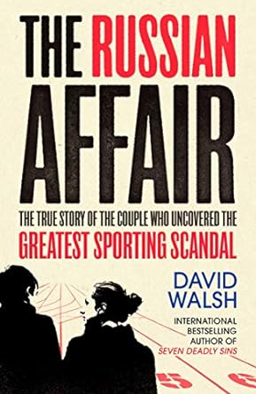 the russian affair the true story of the couple who uncovered the greatest sporting scandal 1st edition david