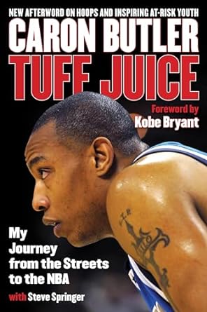 tuff juice my journey from the streets to the nba 1st edition caron butler ,steve springer ,kobe bryant