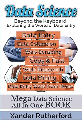 data science beyond the keyboard exploring the world of data entry 1st edition xander rutherford b0c51rlhpk,