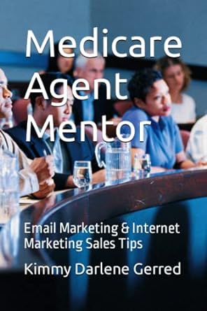 medicare agent mentor email marketing and internet marketing sales tips 1st edition kimmy darlene gerred