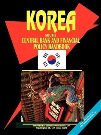 korea south central bank and financial policy handbook null edition ibp usa 0739733540, 978-0739733547
