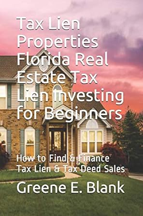 tax lien properties florida real estate tax lien investing for beginners how to find and finance tax lien and