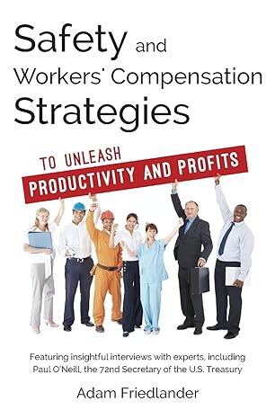 safety and workers compensation strategies to unleash productivity and profits 1st edition adam friedlander