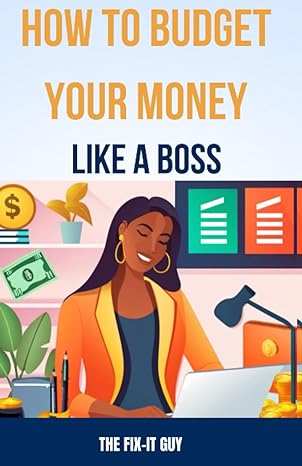 how to budget your money like a boss how to save money pay off debt and reach your financial goals 1st