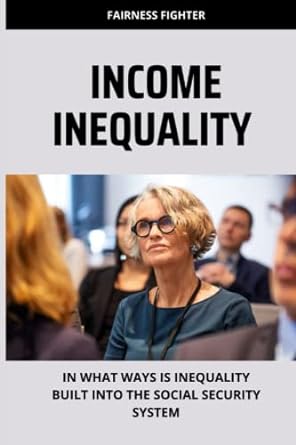 income inequality in what ways is inequality built into the social security system 1st edition fairness