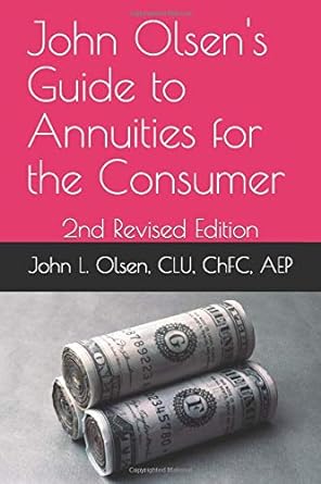 john olsen s guide to annuities for the consumer 1st edition john l olsen 1521379599, 978-1521379592