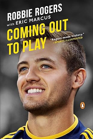 coming out to play 1st edition robbie rogers ,eric marcus 014312661x, 978-0143126614